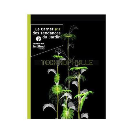 TechnoPhylle, le nouveau Carnet des Tendances du Jardin sera officiellement présenté lors des prochaines Journées des Plantes de Courson, le vendredi 17 octobre 2014