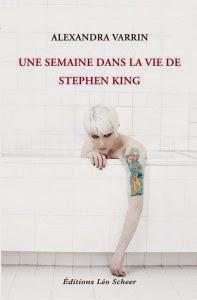 Une semaine dans la vie de Stephen King d'Alexandra Varrin aux éditions Léo Scheer