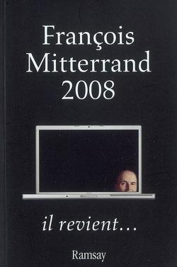 François Mitterrand 2008 - il revient...