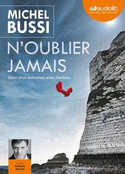 N'oublier jamais N'oublier jamais, de Michel Bussi, lu par François Tavares