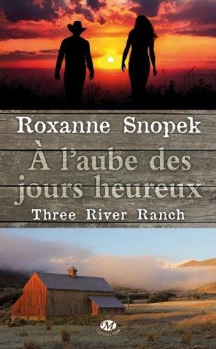 Three River Ranch, tome 1 - A l'aube des jours heureux