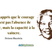 Le courage n'est pas l'absence de peur, mais la capacité de la vaincre.