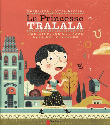 La Princesse Tralala - Une histoire qui joue avec les voyelles