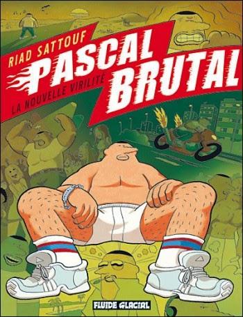 Pascal Brutal - La nouvelle virilité - Riad Sattouf