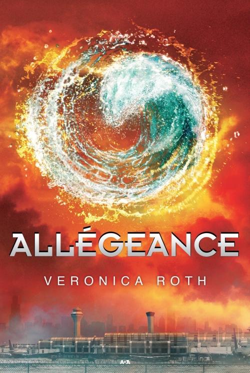 Il est l'heure! #2 Couverture Divergent / Divergente / Divergence, tome 3 : Allégeance