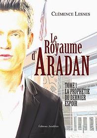 Le royaume d'Aradan 1 - La prophétie du dernier espoir Le royaume d'Aradan 1 - La prophétie du dernier espoir