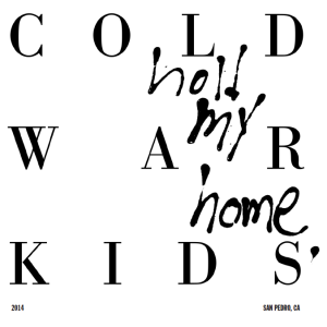 cold war kids hold my home