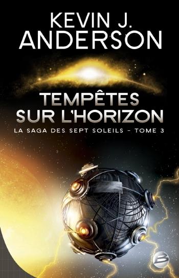 La saga des sept soleils 3-7 Tempêtes sur l'horizon - Kevin Anderson La saga des sept soleils 3-7 Tempêtes sur l'horizon - Kevin Anderson