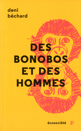 Vient de paraître > Deni Béchard : Des bonobos et des hommes