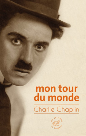 Vient de paraître > Charlie Chaplin : Mon tour du monde