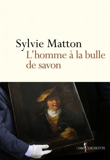 L'homme Ã  la bulle de savon - Sylvie Matton