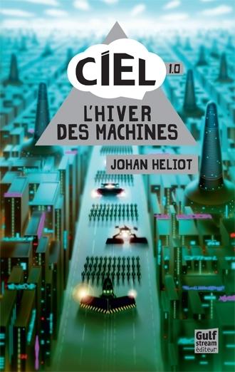 Ciel 1-4 L'hiver des machines - Johan Heliot