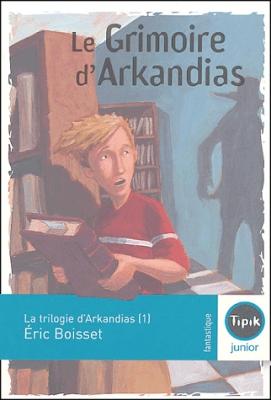 Couverture La Trilogie d'Arkandias, tome 1 : Le Grimoire d'Arkandias