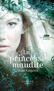 Les Royaumes invisibles Tome 1 - La Princesse Maudite de Julie Kagawa