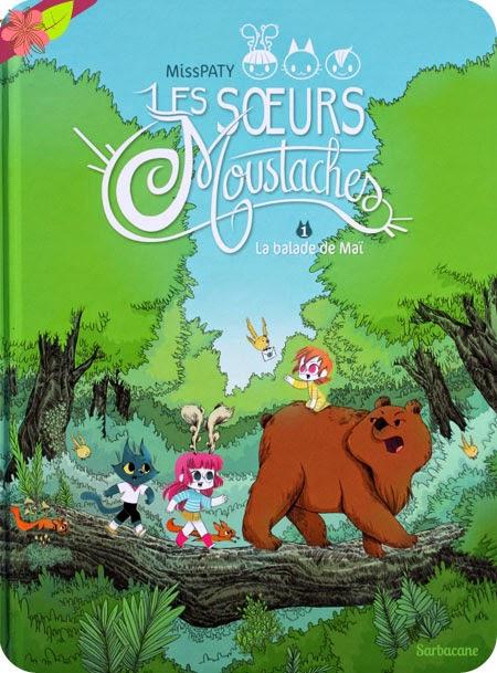 Les Soeurs Moustaches, Tome 1: La balade de Maï - MissPATY - éditions Sarbacane Les Soeurs Moustaches, Tome 1: La balade de Maï - MissPATY - éditions Sarbacane