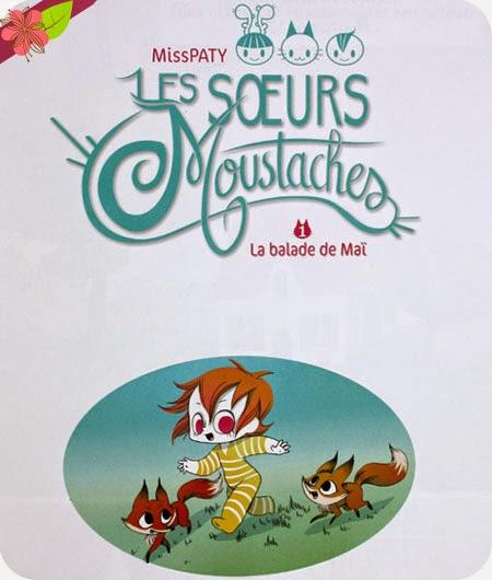 Les Soeurs Moustaches, Tome 1: La balade de Maï - MissPATY - éditions Sarbacane Les Soeurs Moustaches, Tome 1: La balade de Maï - MissPATY - éditions Sarbacane