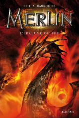 Merlin, Tome 5 : Les ailes de l’enchanteur Merlin, l'épreuve du feu