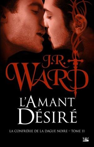 La Confrérie de la Dague Noire T.11 : L'Amant Désiré - J. R. Ward