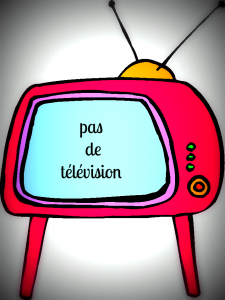 comment s’organiser pour tout faire? pas de television