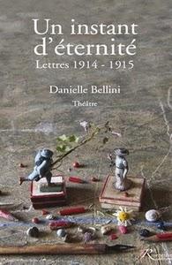 Un instant d'éternité - Lettres 1914-1915, Danielle Bellini