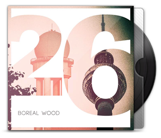 Boreal Wood - Twenty Six EP