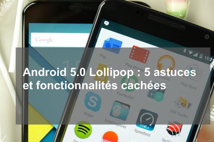 Android 5.0 Lollipop 5 astuces et fonctionnalités cachées 700x465 Android 5.0 Lollipop : 5 astuces et fonctionnalités cachées