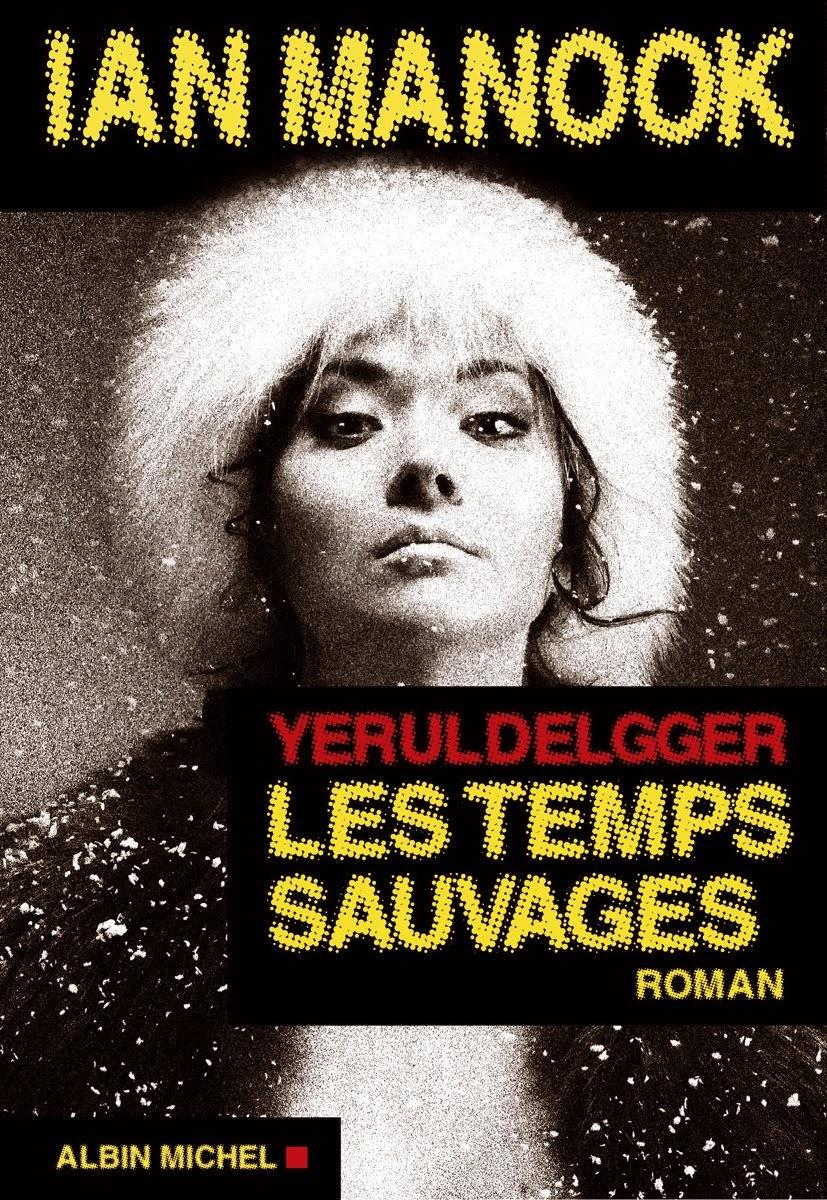 News : Yeruldelgger, Les Temps Sauvages - Ian Manook (Albin Michel)