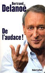 De l'audace! de Bertrand Delanoë