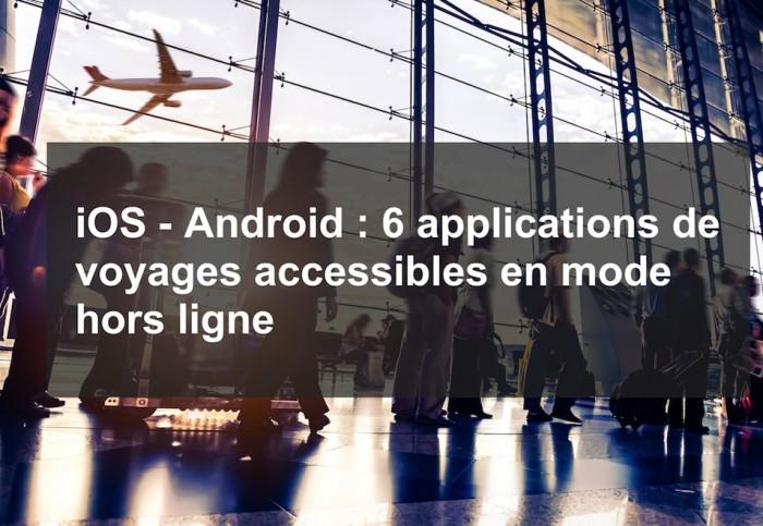 iOS Android 6 applications de voyages accessibles en mode hors ligne 700x483 Comment transformer votre iPhone ou iPad en un outil de voyage