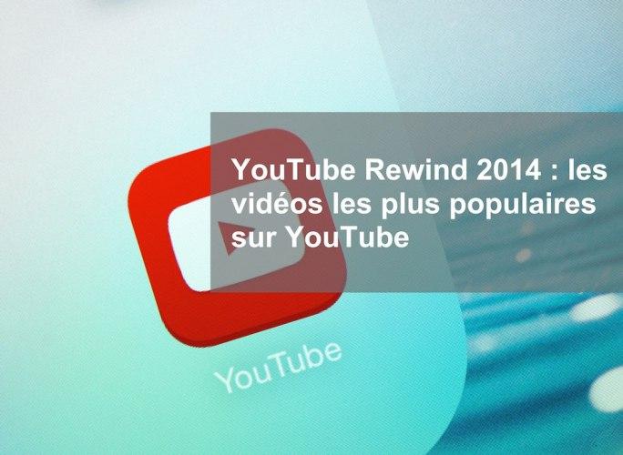 YouTube Rewind 2014 les vidéos les plus populaires sur YouTube 684x500 YouTube Rewind 2014 : les vidéos les plus populaires sur YouTube