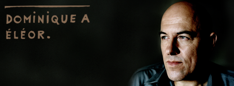 Première écoute : « Eléor » de Dominique A 10845935_10152899824235610_1401903451423669774_n