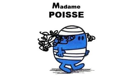 Madame Poisse. Mon deuxième prénom ...