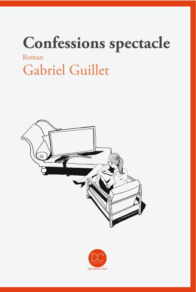 Confessions Spectacle, le nouveau roman de Gabriel Guillet