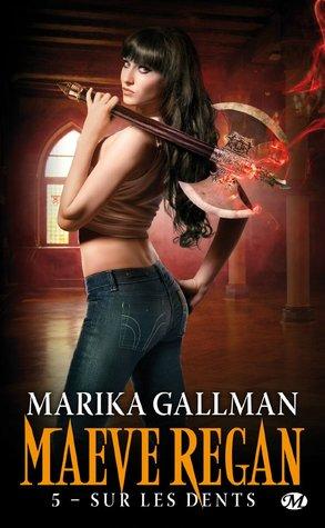Maeve Regan T.5 : Sur les Dents - Marika Gallman Maeve Regan T.5 : Sur les Dents - Marika Gallman