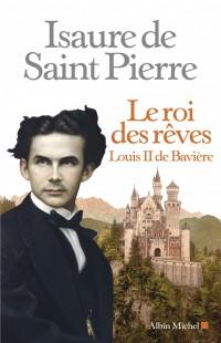 Un nouveau livre sur Louis II de Bavière annoncé pour février: Le roi des rêves, Louis II de Bavière Un nouveau livre sur Louis II de Bavière annoncé pour février: Le roi des rêves, Louis II de Bavière