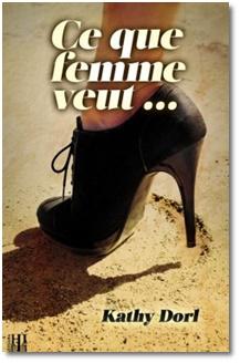 Ce que femme veut ... de Kathy Dorl Ce que femme veut ... de Kathy Dorl
