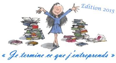 Challenge « Je termine ce que j’entreprends ! » (Édition 2015) Je termine ce que j'entreprends 2015