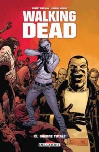 Tags : Walking Dead, 21, Guerre Totale, éditions Delcourt, BD, bande dessinée, comics US, zombies, Negan, Gouverneur, Rick Grimes, série TV