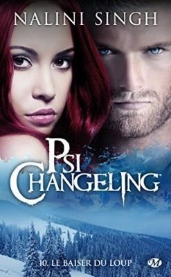 Psi Changeling T.10 : Le Baiser du Loup - Nalini Singh Psi Changeling T.10 : Le Baiser du Loup - Nalini Singh