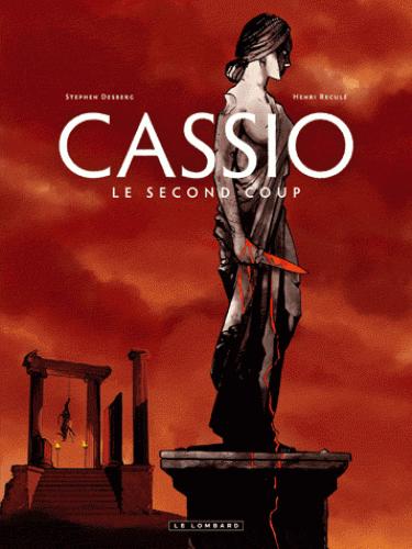 Cassio, tome 2 : le second coup de Stephen Desberg et Henri Reculé Cassio, tome 2 : le second coup de Stephen Desberg et Henri Reculé