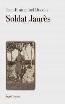 Soldat Jaurès: l'article de l'Humanité consacré à mon nouveau roman