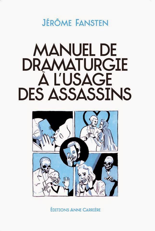 News : Manuel de dramaturgie à l'usage des assassins - Jérôme Fansten (Anne Carrière)