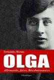 Olga, la vie d'une juive allemande révolutionaire : Berlin, Moscou, Rio de Janeiro, Ravensbruck