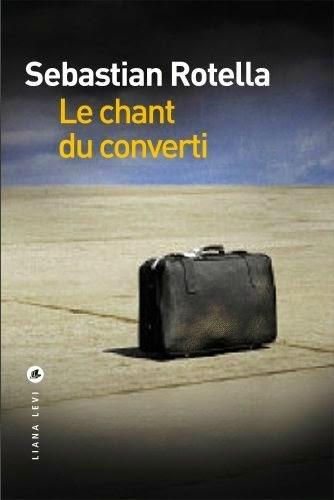 Le chant du converti; Sebastien Rotella : un solide polar sur le terrorisme religieux