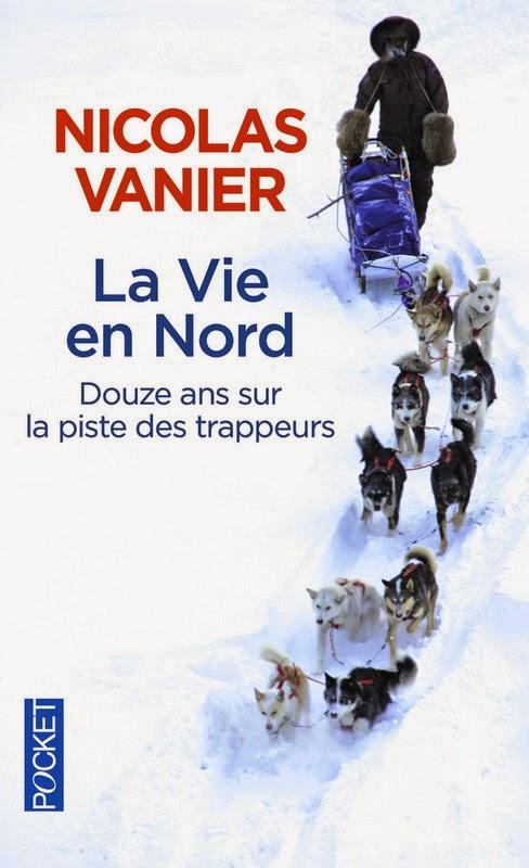 La vie en Nord - Nicolas Vanier