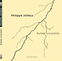 Autres courants, de Phillippe Jaffeux jaffeux.jpg
