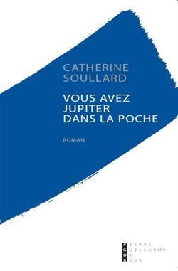 Catherine Soullard, Vous avez Jupiter dans la poche par Angèle Paoli