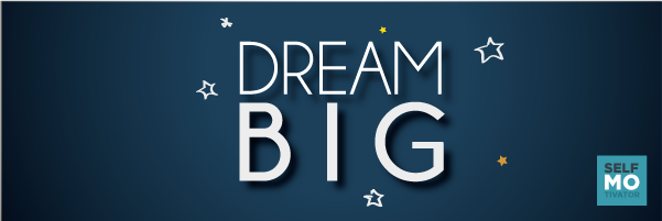 Dream Big |#SelfMotivator|