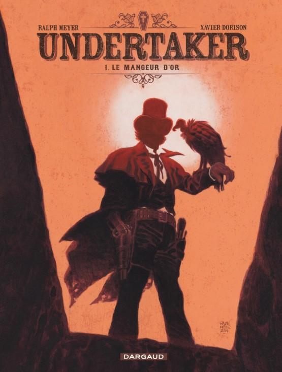 Spécial Western (2) : Undertaker t.1 : Le Mangeur d'or,  par Xavier Dorison et Ralph Meyer