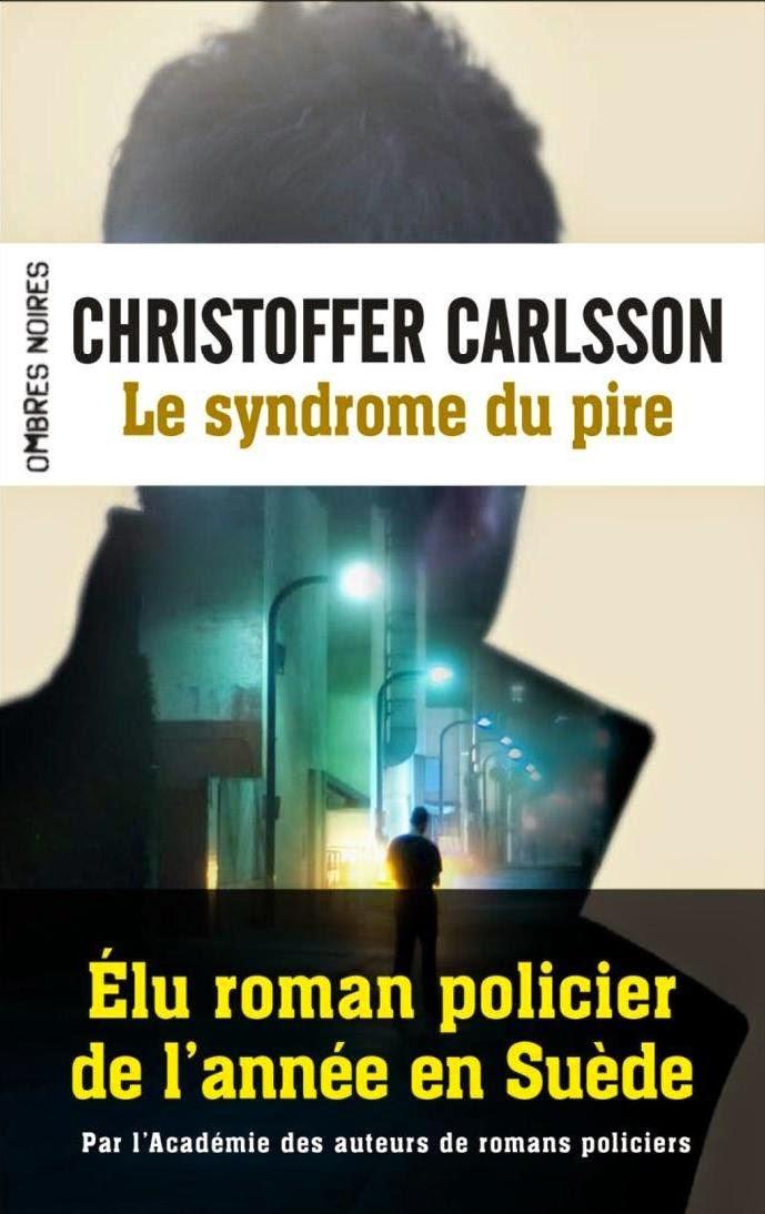 News : Le syndrome du pire - Christoffer Carlsson (Ombres Noires)